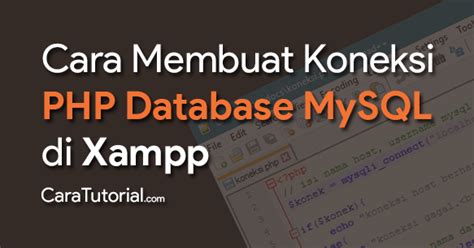 Cara Membuat Koneksi Php Dengan Database Mysql Xampp Cara Tutorial