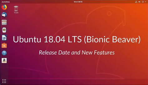 Ubuntu 18 04 LTS Release Date And New Features