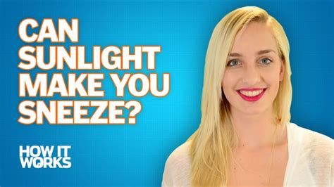 There are certain chemicals and odors that tend. Can sunlight make you sneeze? - video - How It Works