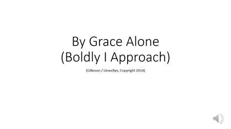 Boldly I Approach By Grace Alone Mix Youtube