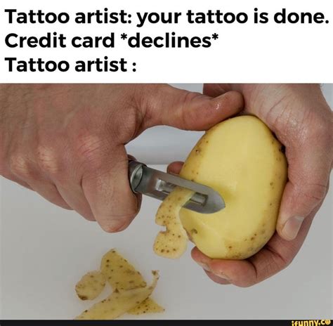 Make credit card declined memes or upload your own images to make custom memes. 12 Tattoo Artist Card Declines Meme - Woolseygirls Meme