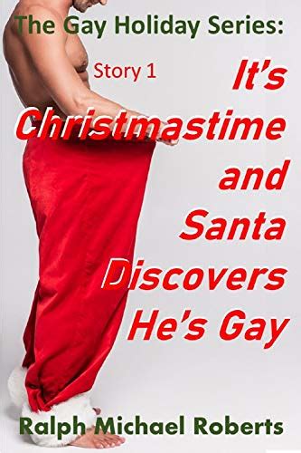 It’s Christmastime And Santa Discovers He’s Gay The Holiday Gay Sex Series By Ralph Michael