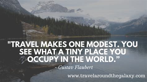 Travel Makes One Modest You See What A Tiny Place You Occupy In The