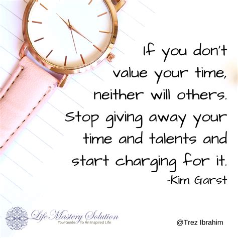 If You Dont Value Your Time Neither Will Others Stop Giving Away