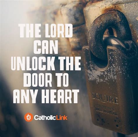 The Lord Can Unlock The Door To Any Heart Catholic Link