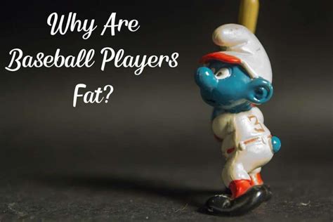 Why Are Baseball Players Fat The Truth Revealed Racket Rampage