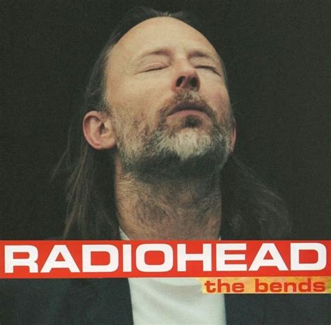 The Bends Radiohead Radiohead The Bends Thom Yorke Radiohead
