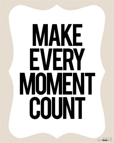 Make Every Moment Count Success Quotes Wisdom Quotes Quotes