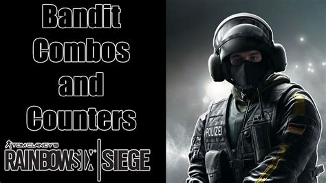 Combos And Counters Bandit Rainbow Six Siege Operator Tips Youtube