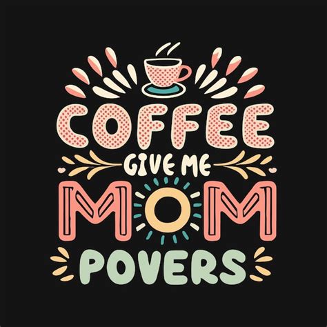 Premium Vector Coffee Give Me Mom Powers Coffee T Shirt Design Or Lettering Coffee Sticker Set