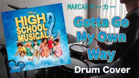 【high School Musical 2】gotta Go My Own Way Drum Cover Youtube