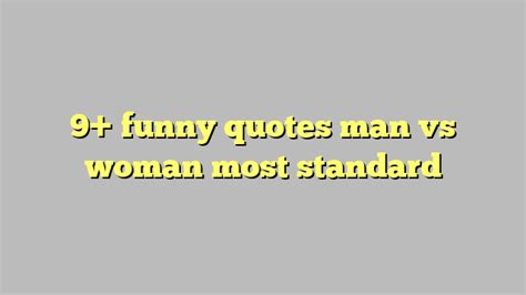 9 Funny Quotes Man Vs Woman Most Standard Công Lý And Pháp Luật