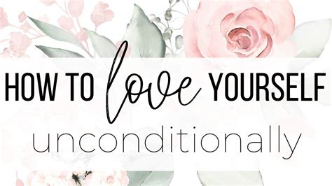 How To Love Yourself Unconditionally Youtube