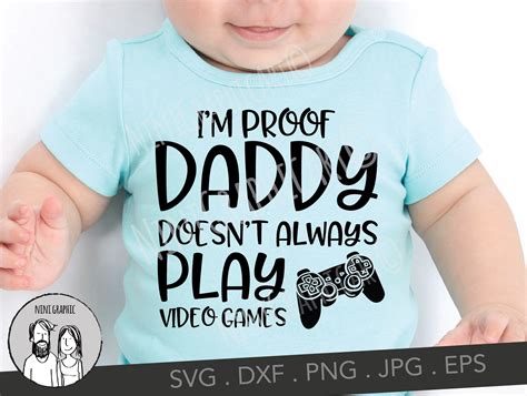 Im Proof Daddy Doesnt Always Play Video Games Svg Etsy