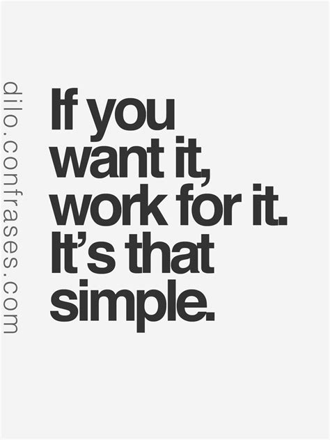 If You Want It Work For It Its That Simple También