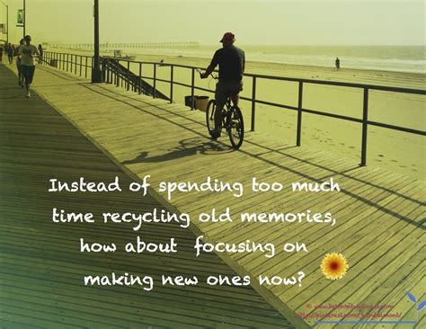 Are You Making New Memories Memories Quotes Counseling Quotes