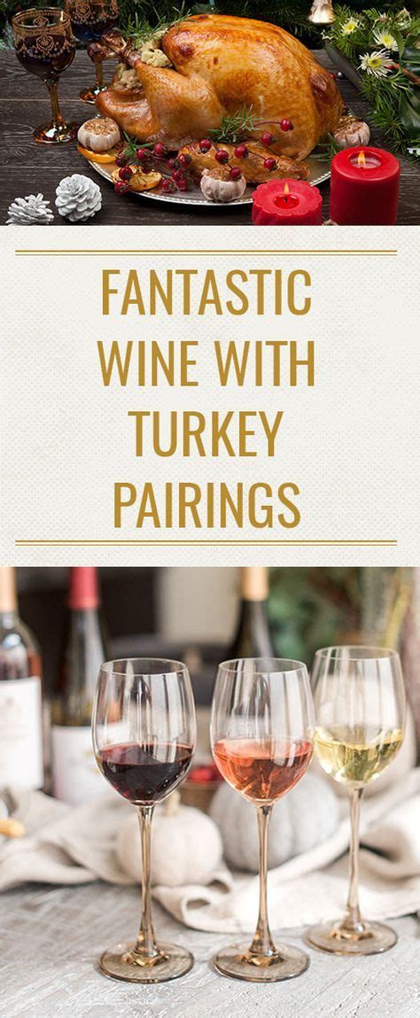 Fantastic Wine With Turkey Pairings Wine Food Pairing Thanksgiving Wine Thanksgiving Wine