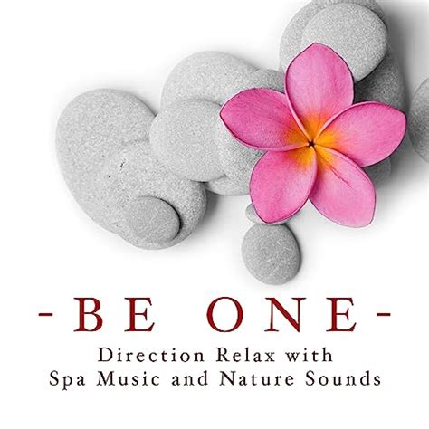 Be One Direction Relax With Spa Music And Nature Sounds By Meditative