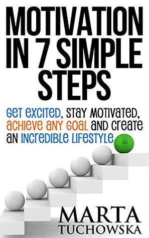 Motivation: Motivation in 7 Simple Steps: Get Excited ...