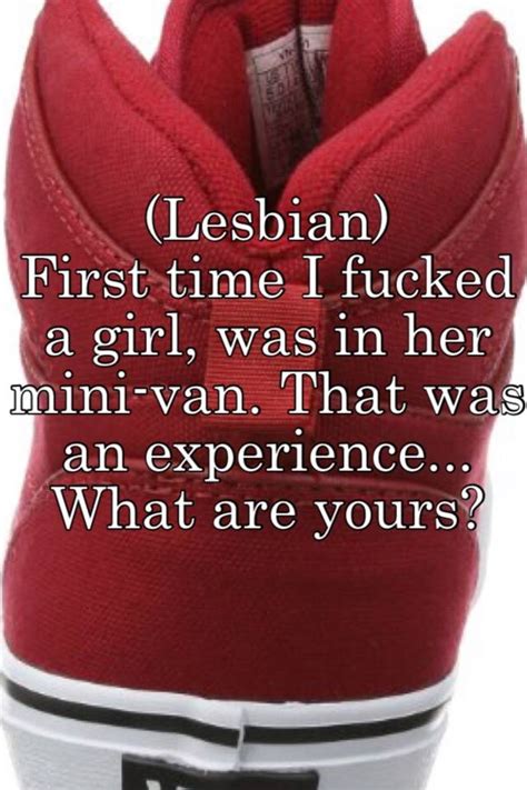 Lesbian First Time I Fucked A Girl Was In Her Mini Van That Was An Experience What Are Yours