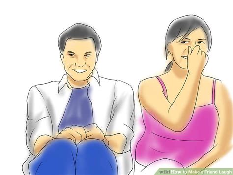 Am finish if i had. How to Make a Friend Laugh: 9 Steps (with Pictures) - wikiHow