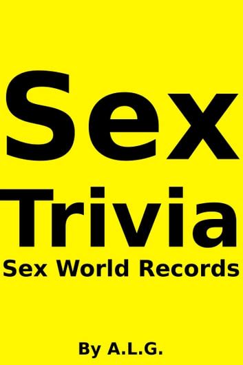 Sex Trivia Sex World Records Ebook By Alg Epub Book Rakuten Kobo Greece