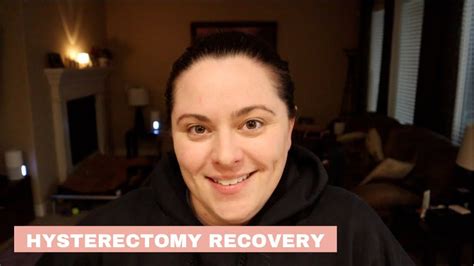 Hysterectomy Recovery Day 7 13 Youtube