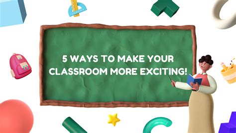 5 Ways To Make Your Classroom More Exciting The Confidence Group
