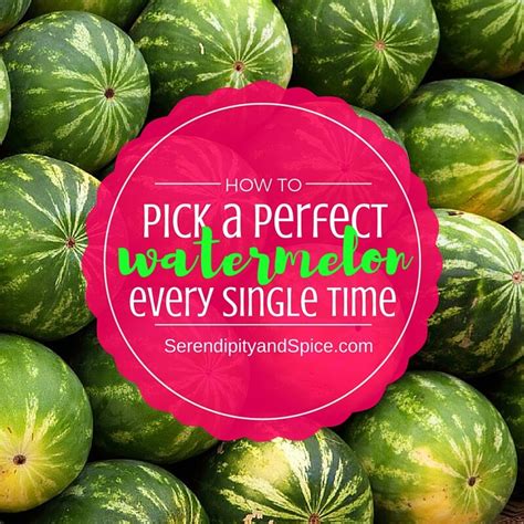 How To Pick A Watermelon Serendipity And Spice