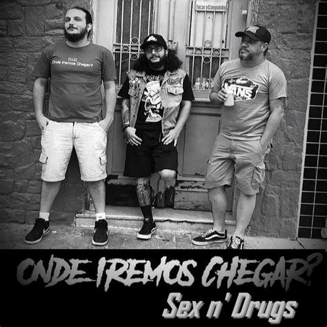 Sex N Drugs Single By Onde Iremos Chegar Spotify