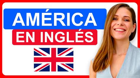 Como Se Dice AmÉrica En Ingles ️como Se Escribe Y Pronuncia AmÉrica En