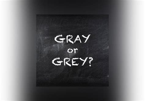 Gray Or Grey Everything After Z By