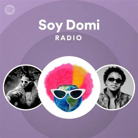 Soy Domi Radio Playlist By Spotify Spotify