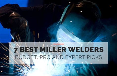 7 Best Miller Welders Buget Pro and Expert Picks