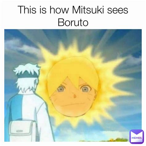 This Is How Mitsuki Sees Boruto Narutos Ramen2 Memes