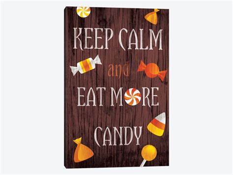 Keep Calm And Eat More Candy Canvas Print By 5by5collective Icanvas