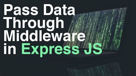 How To Pass Data Through Middleware In Express Js Youtube