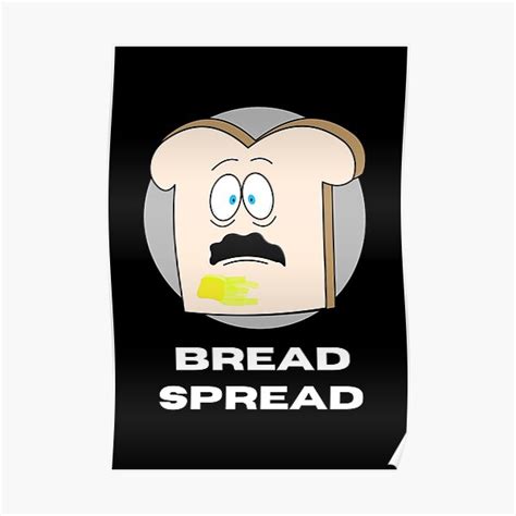 Bread Spread A Panicked Slice Of Bread Is Overwhelmed Poster For Sale By Dpscreations