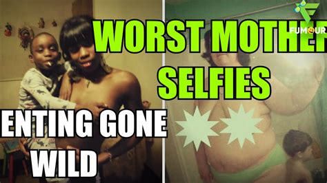 38 Shocking Worlds Worst Mom Selfies Ever EPIC PARENTING FAILS EVER