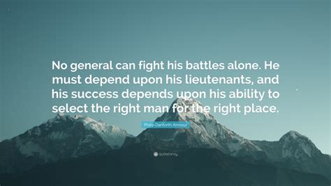 Philip Danforth Armour Quote No General Can Fight His Battles Alone