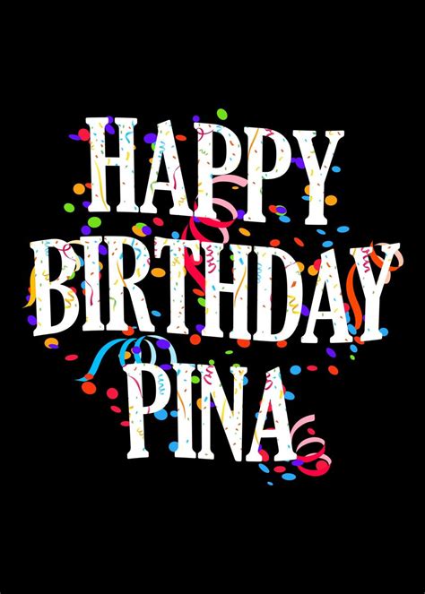 Happy Birthday Pina Poster By Royalsigns Displate