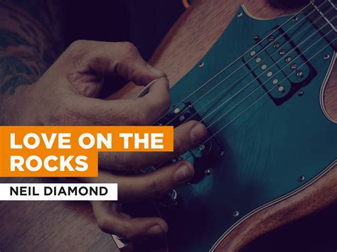 Prime Video: Love On The Rocks in the Style of Neil Diamond