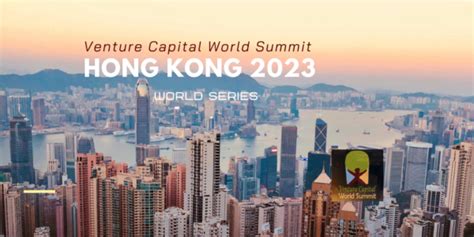 Hong Kong 2023 Venture Capital World Summit Do What Tomorrow