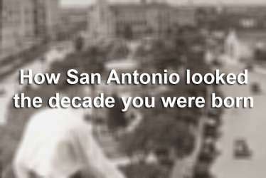 Vintage Photos Show How San Antonio Looked The Decade You Were Born San Antonio Antonio