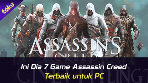 Ini Dia 7 Game Assassin Creed Terbaik Untuk Pc Toku