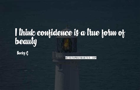 Becky G Quotes I Think Confidence Is A True Form Of Beauty