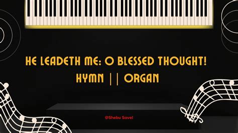 He Leadeth Me O Blessed Thought Hymn Organ Youtube