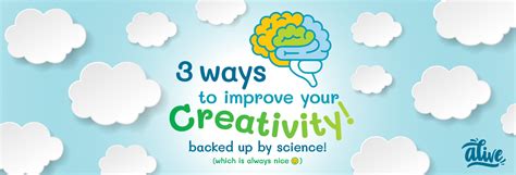 Alive With Ideas Blog 3 Ways To Improve Your Creativity Backed Up