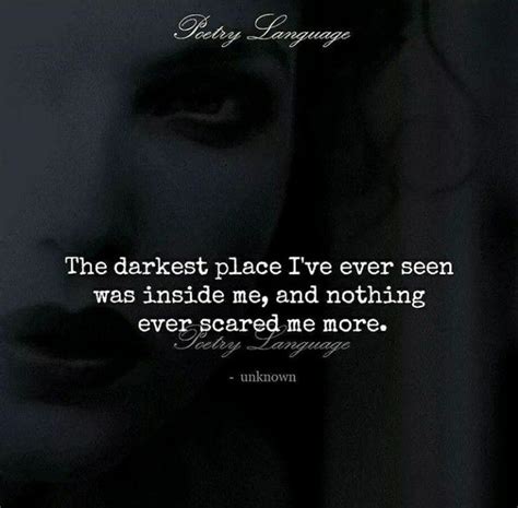 Darkest Place I Have Ever Known Deep Thought Quotes Real Quotes