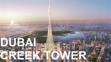 Dubai Creek Tower The Worlds Tallest Structure Updated 2022 Youtube